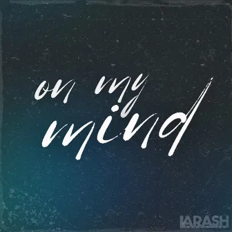 on my mind by Larash