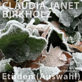 György Ligeti - Etüden (Auswahl) by Claudia Janet Birkholz