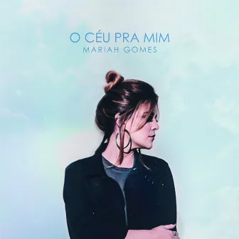 O Céu pra Mim by Mariah Gomes