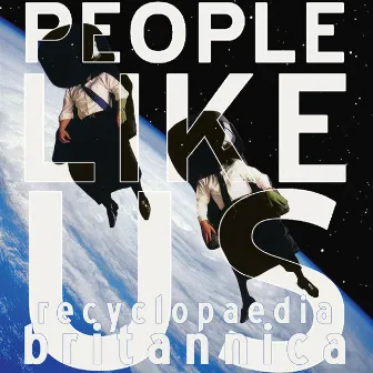 Recyclopaedia Britannica by People Like Us