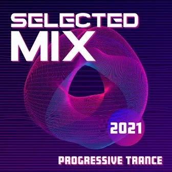 Selected Mix 2021: Progressive Trance by DJ Progressive Evolution