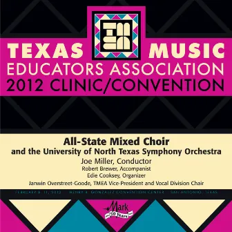 2012 Texas Music Educators Association (TMEA): All-State Mixed Choir with the University of North Texas Symphony Orchestra by 