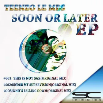 Soon Or Later EP by Teenzo Le MBS