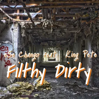 Filthy Dirty by Ese Chango