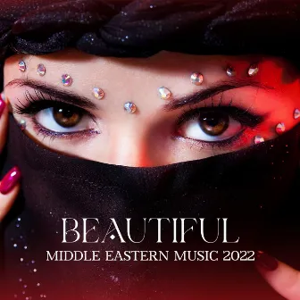 Beautiful Middle Eastern Music 2022 by Wonderful World Crew