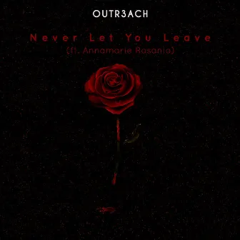 Never Let You Leave by Outr3ach