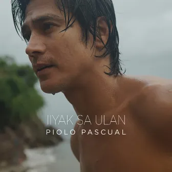 Iiyak Sa Ulan by Piolo Pascual