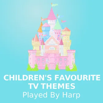 Children's Favourite TV Themes (Played By Harp) by The Children Movie Players