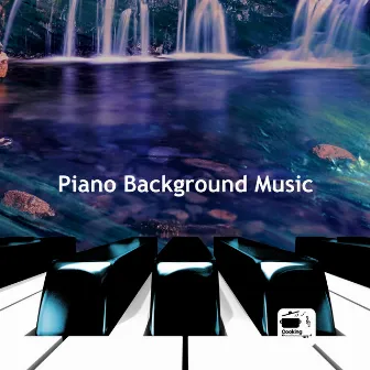 Piano Background Music by Cooking Background Music