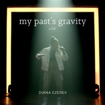 My Past's Gravity (Live) by Diana Ezerex