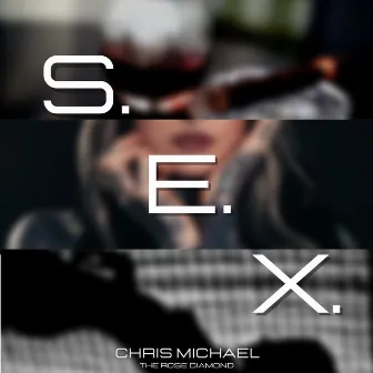 S.E.X. by Chris Michael