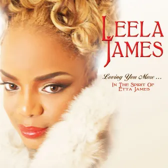 Loving You More…In The Spirit Of Etta James by Leela James