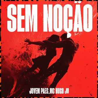 Sem Noção by Jovem Paes