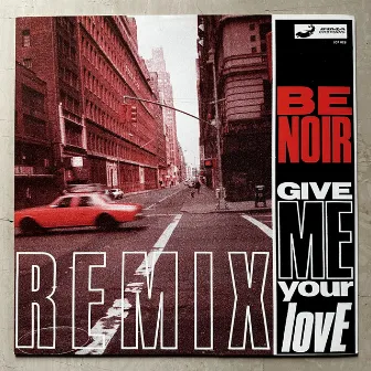 Give Me Your Love Remixes by Be Noir