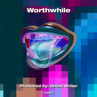 Worthwhile by Ghost Writer