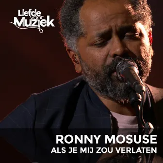 Als Je Mij Zou Verlaten (Uit Liefde Voor Muziek) by Ronny Mosuse