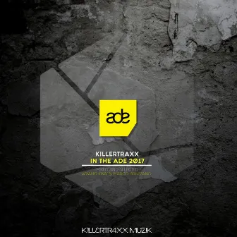 Killertraxx in the ADE 2017 (Continuous DJ Mix) by Marco Bruzzano