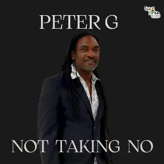 Not Taking No by Peter G