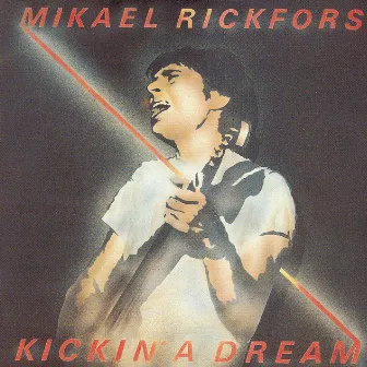 Kickin' A Dream by Mikael Rickfors