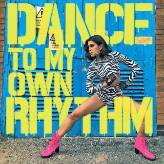 Dance to My Own Rhythm by Ze Rebelle