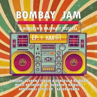 Bombay Jam (Episode 1 - Kaafi) by Durgesh R Rajbhatt