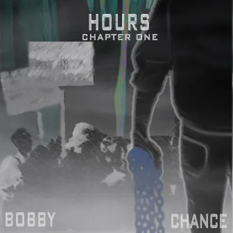 Hours Chapter 1 by Bobby Chance