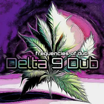 Delta 9 Dub by Frequencies of Dub