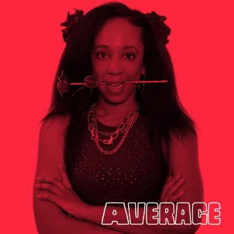 Average by Scarlet Bee Rose