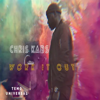 Work it out by Chris Kabs