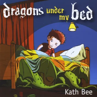 Dragons Under My Bed by Kath Bee