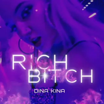 Rich Bitch by Dina Kina