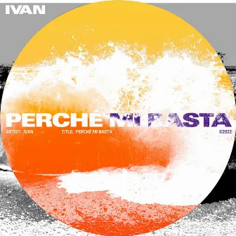 PERCHÉ MI BASTA by IVAN