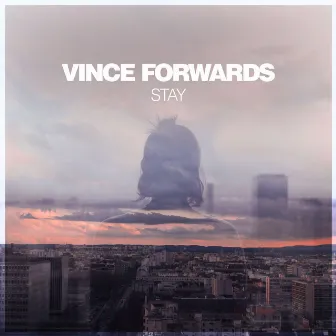 Stay by Vince Forwards