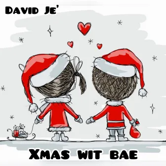 Xmas Wit Bae by David Je'