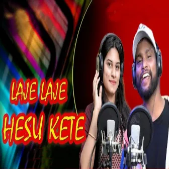 Laje Laje Hesu Kete by Kundal K Chhura