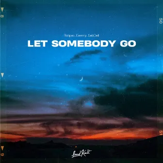 Let Somebody Go by SebDell