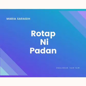 Rotap Ni Padan by Maria Saragih