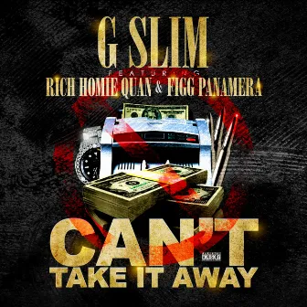 Can't Take It Away (feat. Figg Panamera) by G Slim