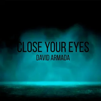 Close your eyes by David Armada