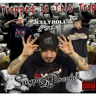 Trapped in This Trap (feat. Sicc & Jellyroll) by Snypa Da Prophet