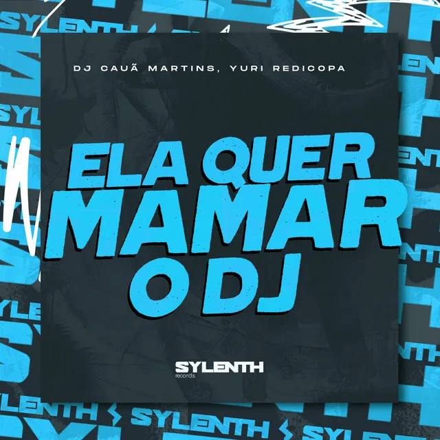 Ela Quer Mamar o DJ (feat. Yuri Redicopa)