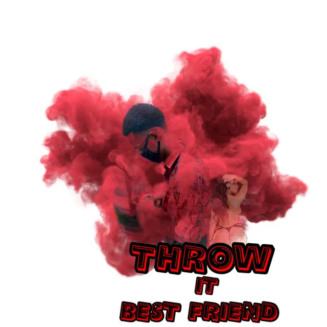 Throw It Best Friend