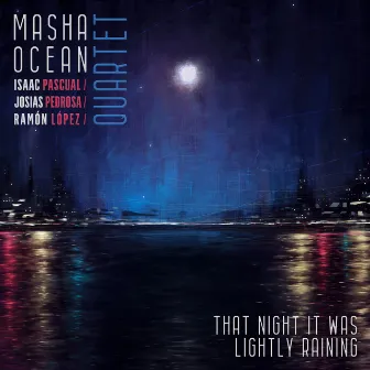 That Night It Was Lightly Raining by Masha Ocean Quartet