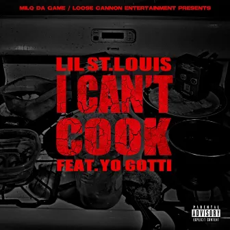 I Can't Cook (feat. Yo Gotti) by Lil St. Louis