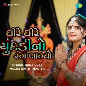 Dhire Dhire Chundadi Rang Lagyo by Neha Vyas