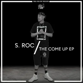 The Come Up EP by S. Roc