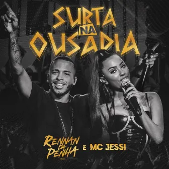 Surta na Ousadia (Ao Vivo) by Jessi