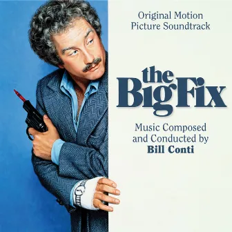 The Big Fix (Original Motion Picture Soundtrack) by Bill Conti