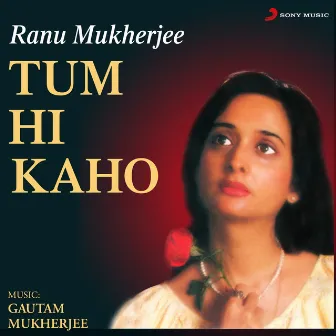 Tum Hi Kaho by Ranu Mukherjee