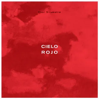 Cielo Rojo by Flor Silvestre